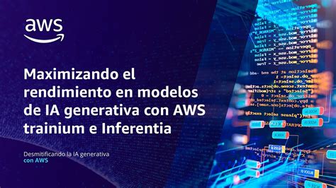 AWS Trainium E Inferentia Maximizando El Rendimiento Desmitificando