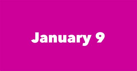 January 9 Famous Birthdays 1 Person In History Born This Day