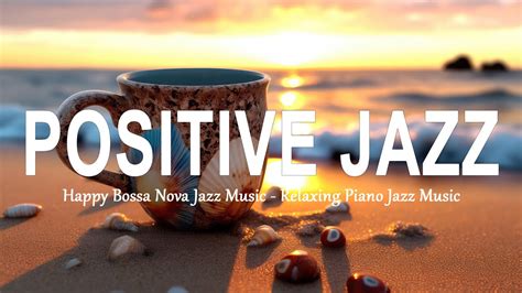 Positive Jazz Music ☕💖 Active Morning Coffee Jazz And Happy July Bossa