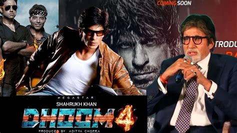 Amitabh Bachchan Big Statement On Dhoom 4 Yrf Announced Dhoom 4 Srk