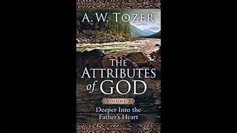 Attributes Of God Vol A Journey Into The Father S Heart Of A W