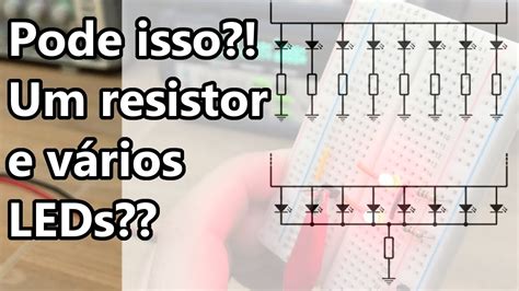 Pode Isso Um Nico Resistor Para V Rios Leds Descubra Hoje Youtube