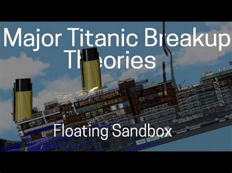 The Two Major Titanic Breakup Theories Floating Sandbox YouTube