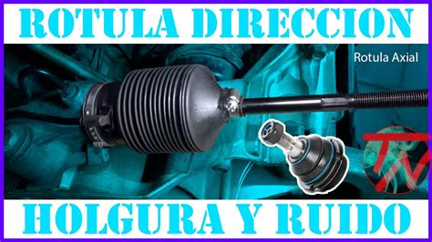 Ruido Y Vibracion En La Direccion Holgura Rotula Axial Comprobar Y