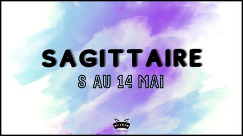 ♐ Sagittaire ♐ Semaine Du 8 Au 14 Mai 2023 🔮 Horoscope ️ Sentimental Et