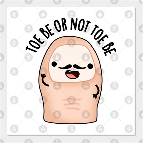 Toe Be Or Not Toe Be Cute Shakespeare Toe Pun By Punnybone Pun Gifts