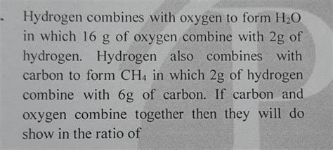 Hydrogen Combines With Oxygen To Form H2 O In Which 16 G Of Oxygen Combin