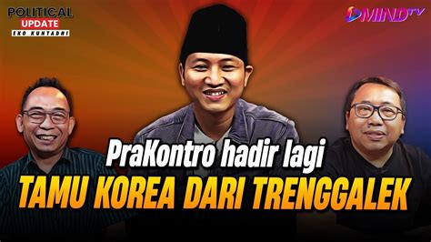 Eko Kuntadhi Mazdjo Pray Prakontro Hadir Lagi Tamu Korea Dari