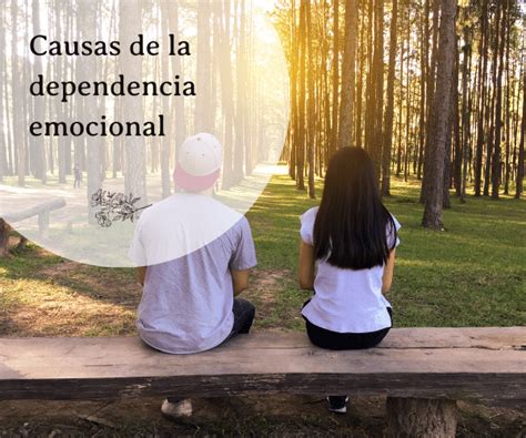 Causas De La Dependencia Emocional Aprende A Identificarlas