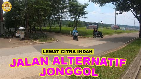 Jalan Alternatif Jonggol Jalan Tembusan Perumahan Citra Indah Ke