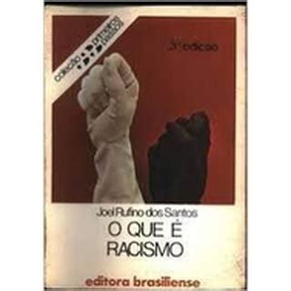 O QUE RACISMO COL PRIMEIROS PASSOS Autor JOEL RUFINO DOS SANTOS