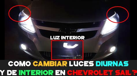 Como CAMBIAR Luces DIURNAS Y De INTERIOR A Un CHEVROLET SAIL LUCES