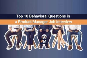 Top Behavioral Questions In A Product Manager Job Interview