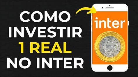 Tutorial Completo Como Investir No Banco Inter Real Youtube