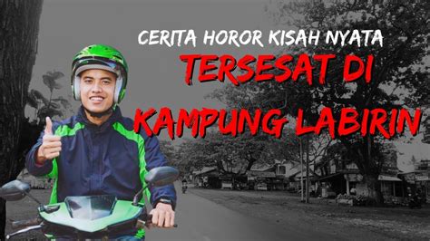 Kisah Seram Cerita Horor Kisah Nyata Seorang Ojol Yang Tersesat Saat