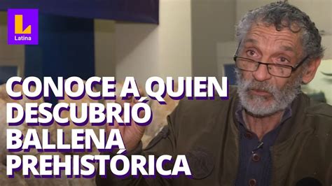 Conoce A Mario Urbina El Hombre Que Desenterr F Sil De Ballena