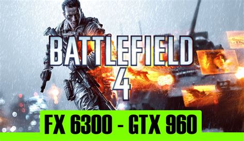 Battlefield 4 Multiplayer GTX 960 4Gb FX 6300 1080p YouTube