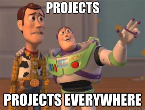 Projects Projects Everywhere Toy Story Quickmeme