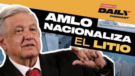 Amlo Firm Decreto Sobre La Nacionalizaci N Del Litio Expansi N Daily