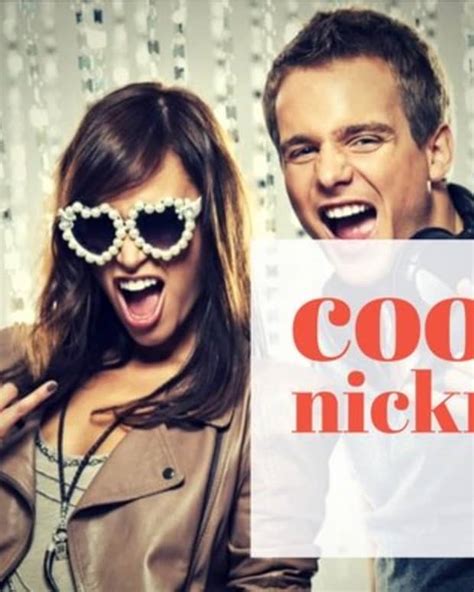 1000 Awesome And Cool Nicknames For Guys And Girls Pairedlife