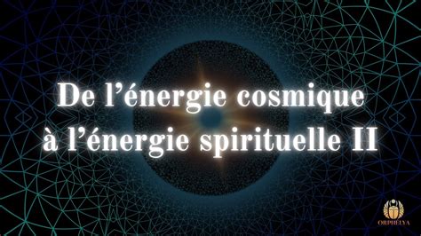 De L Nergie Cosmique L Nergie Spirituelle Ii Youtube