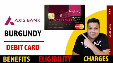 Axis Bank Burgundy Debit Card Full Details Benefits Eligibility