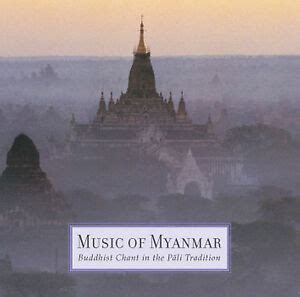 MUSIC OF MYANMAR: BUDDHIST CHANT IN THE PALI TRADITION (2 CD) — VARIOUS ...