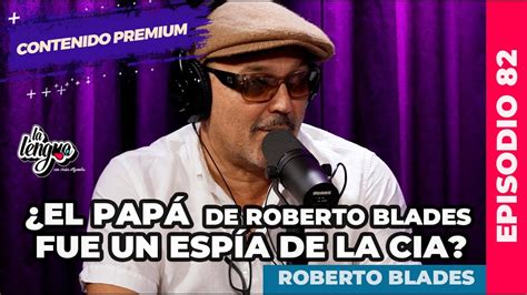 Premium El Pap De Roberto Blades Fue Un Esp A De La Cia Roberto