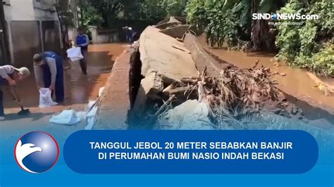 Tanggul Jebol Meter Sebabkan Banjir Di Perumahan Bumi Nasio Indah