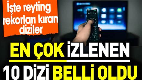 En çok izlenen 10 dizi belli oldu İşte reyting rekorları kıran diziler