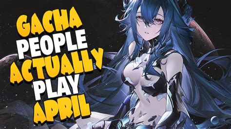 The Most Popular Gacha Games Of April 2024 The Best Gacha And Ones