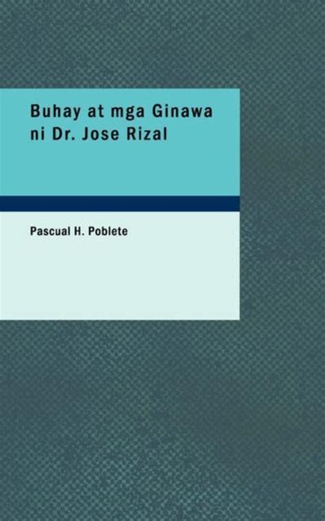 Buhay At Mga Ginawa Ni Dr Jose Rizal Pascual H Poblete