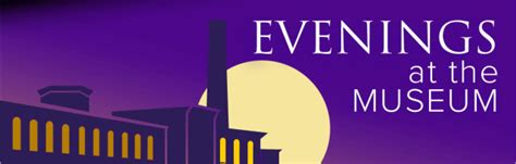 Buy Tickets Evenings At The Museum Charles River Museum Of Industry