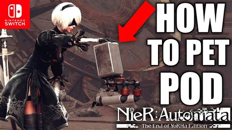 How To Pet Your Pod In Nier Automata The End Of Yorha Edition On