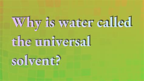 Why Is Water Called The Universal Solvent Youtube