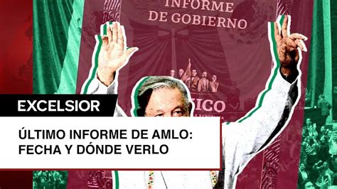 Sexto Informe De López Obrador ¿cuándo Es Y Dónde Ver En Vivo Youtube