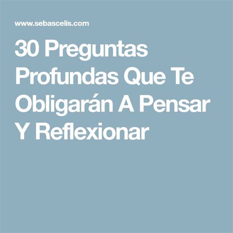 30 Preguntas Profundas Que Te Obligarán A Pensar Y Reflexionar