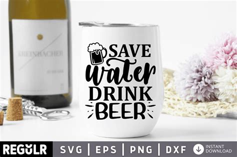 Save Water Drink Beer Svg Grafik Von Regulrcrative Creative Fabrica