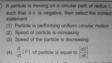 A Particle Is Moving On A Circular Path Of Radius Such That V Is