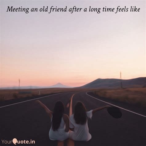 Meeting An Old Friend Aft Quotes Writings By YourQuote Baba