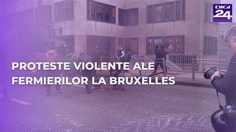 Proteste Violente Ale Fermierilor La Bruxelles Protestatarii Au