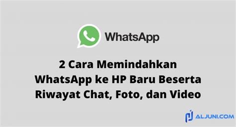 2 Cara Memindahkan WhatsApp Ke HP Baru Beserta Riwayat Chat Foto Dan