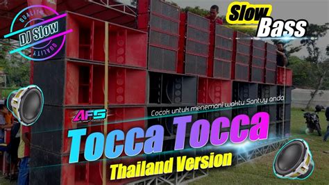 Tocca Tocca Remix Dj Slow Bass Afs Musicthailand Style Cocok