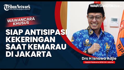 Wawancara Khusus Bpbd Dki Jakarta Siapkan Air Bersih Antisipasi