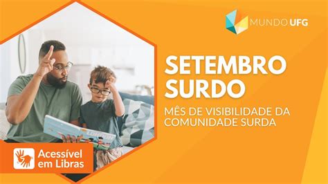 Setembro Surdo Mês de visibilidade da comunidade surda MUNDO UFG