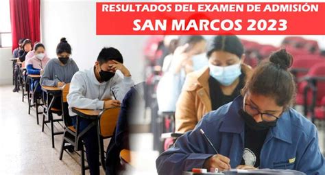 Resultados Del Examen De Admisión San Marcos 2023 Consulta Con Tu Dni