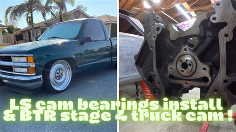 Ls Cam Bearings Install And Btr Stage 4 Truck Cam Youtube