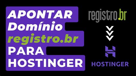 Como Apontar um Domínio do REGISTRO BR para a Hostinger 2023 YouTube