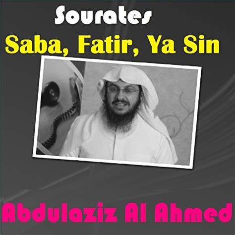 Play Sourates Saba Fatir Ya Sin Quran By Abdulaziz Al Ahmed On