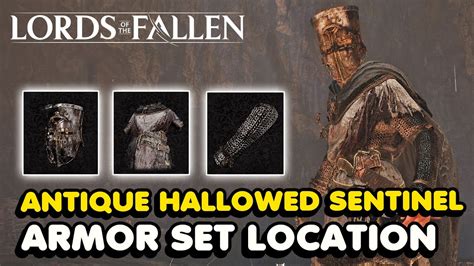 Lords Of The Fallen Antique Hallowed Sentinel Armor Set Location